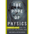 The Pope of Physics: Enrico Fermi and the Birth of the Atomic Age - Paperback