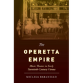 The Operetta Empire: Music Theater in Early Twentieth-Century Vienna - Paperback