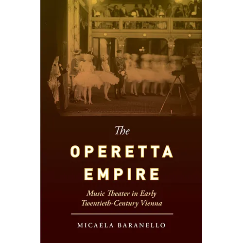 The Operetta Empire: Music Theater in Early Twentieth-Century Vienna - Paperback