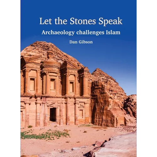 Let The Stones Speak: Archaeology challenges Islam - Hardcover