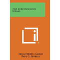 The Subconscious Speaks - Paperback