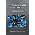 The Shadow and the Problem of Evil: Five Examinations - Hardcover