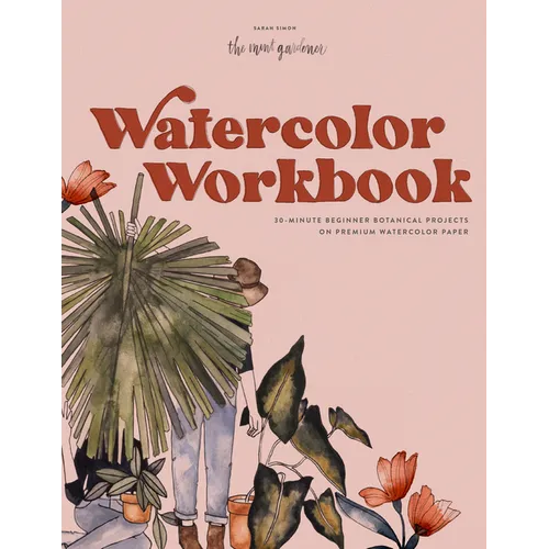 Watercolor Workbook: 25 Beginner Botanical Projects on Premium Watercolor Paper - Paperback