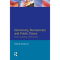 Democracy, Bureaucracy and Public Choice: Economic Approaches in Political Science - Paperback