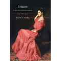 Leisure: Its Rise, Fall, and Potential Rebirth - Hardcover