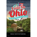 Lost In Ohio: Discovering Strange and Historic Places in the Buckeye State - Paperback