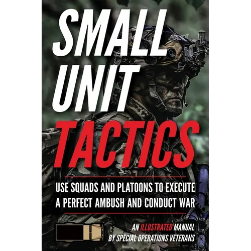 Small Unit Tactics: An Illustrated Manual - Paperback