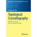 Topological Crystallography: With a View Towards Discrete Geometric Analysis - Paperback