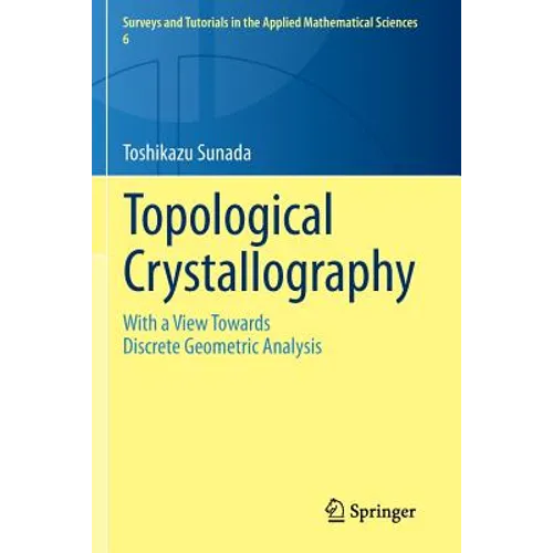 Topological Crystallography: With a View Towards Discrete Geometric Analysis - Paperback