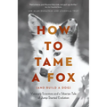 How to Tame a Fox (and Build a Dog): Visionary Scientists and a Siberian Tale of Jump-Started Evolution - Paperback