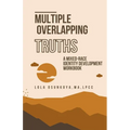 Multiple Overlapping Truths: A Mixed-Race Identity Development Workbook - Paperback