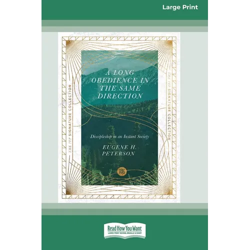 A Long Obedience in the Same Direction: Discipleship in an Instant Society [Large Print 16 Pt Edition] - Paperback