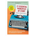 27 Essential Principles of Story - Paperback