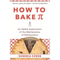 How to Bake Pi: An Edible Exploration of the Mathematics of Mathematics - Paperback