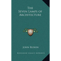 The Seven Lamps of Architecture - Hardcover