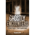 Ghostly Encounters: Terrifyingly True Hauntings - Paperback