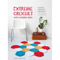 Extreme Crochet with Chunky Yarn: 8 quick crochet projects for home and accessories - Hardcover