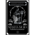 Mama's Mojo: A Mother's Guide to Hoodoo and Rootwork - Paperback