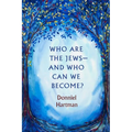 Who Are the Jews--And Who Can We Become? - Paperback