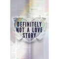 Definitely Not a Love Story - Library Binding