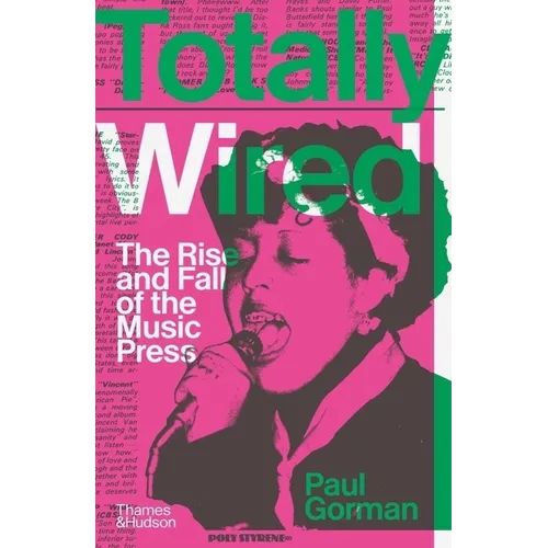 Totally Wired: The Rise and Fall of the Music Press - Hardcover