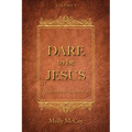 Dare to Be Jesus: Christ Is Here to Take Over - You! - Hardcover