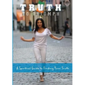 Truth To Triumph: A Spiritual Guide to Finding Your Truth - Paperback