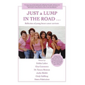JUST a LUMP IN THE ROAD ...: Reflections of young breast cancer survivors - Hardcover