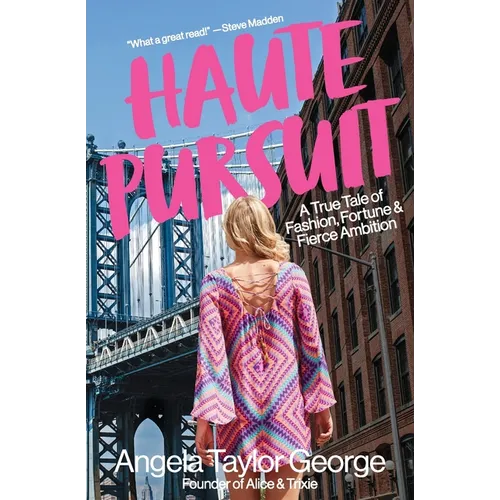 Haute Pursuit: A True Tale of Fashion, Fortune & Fierce Ambition in New York City - Paperback