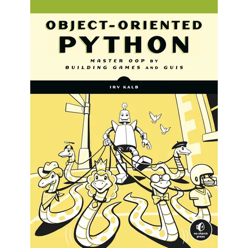 Object-Oriented Python: Master Oop by Building Games and GUIs - Paperback