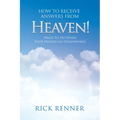 How to Receive Answers from Heaven: What to Do When Your Prayers Go Unanswered - Paperback