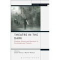 Theatre in the Dark: Shadow, Gloom and Blackout in Contemporary Theatre - Paperback
