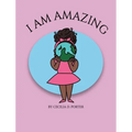 I Am Amazing! - Hardcover