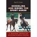 Schooling and Riding the Sport Horse: A Modern American Hunter/Jumper System - Paperback