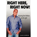 Right Here, Right Now!: A Journey from Darkness into the Light - Paperback