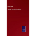 The Ways and Means of Payment - Hardcover
