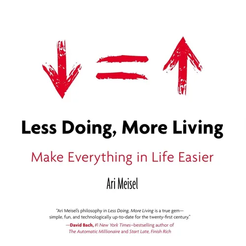 Less Doing, More Living: Make Everything in Life Easier - Paperback