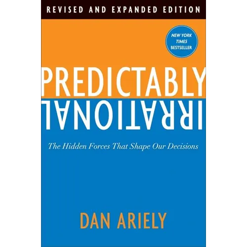 Predictably Irrational: The Hidden Forces That Shape Our Decisions - Hardcover