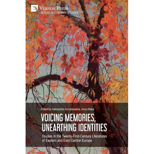 Voicing Memories, Unearthing Identities: Studies in the Twenty-First-Century Literatures of Eastern and East-Central Europe - Paperback