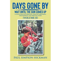Days Gone By: Wait Until The Sun Comes Up (A Collection of Intriguing, Thought Provoking, Philosophical And Spiritual Poems - VOLUME II) - Paperback