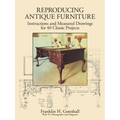 Reproducing Antique Furniture: Instructions and Measured Drawings for 40 Classic Projects - Paperback