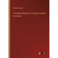 Christopher Marlower's Tragedy of Edward the Second - Paperback