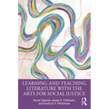 Learning and Teaching Literature with the Arts for Social Justice - Paperback