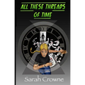 All These Threads of Time: A Time Travel Murder Mystery - Paperback