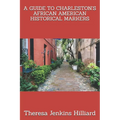 A Guide to Charleston's African American Historical Markers - Paperback