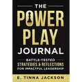 The Power Play Journal: Battle-Tested Strategies & Reflections for Impactful Leadership - Hardcover