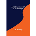 Autobiography of Z. S. Hastings - Paperback