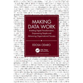 Making Data Work: Enabling Digital Transformation, Empowering People and Advancing Organisational Success - Paperback