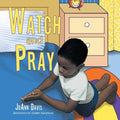 Watch and Pray: (A Book for Children) Ages 3-8 - Paperback