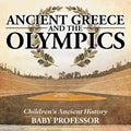 Ancient Greece and The Olympics Children's Ancient History - Paperback